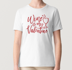 Novelty T-Shirt- Wine Is My Valentine