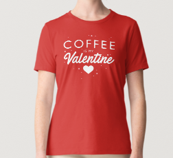 Novelty T-Shirt - Coffee Is My Valentine