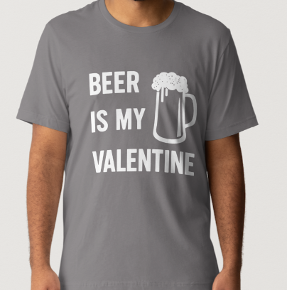 Novelty T-Shirt- Beer Is My Valentine