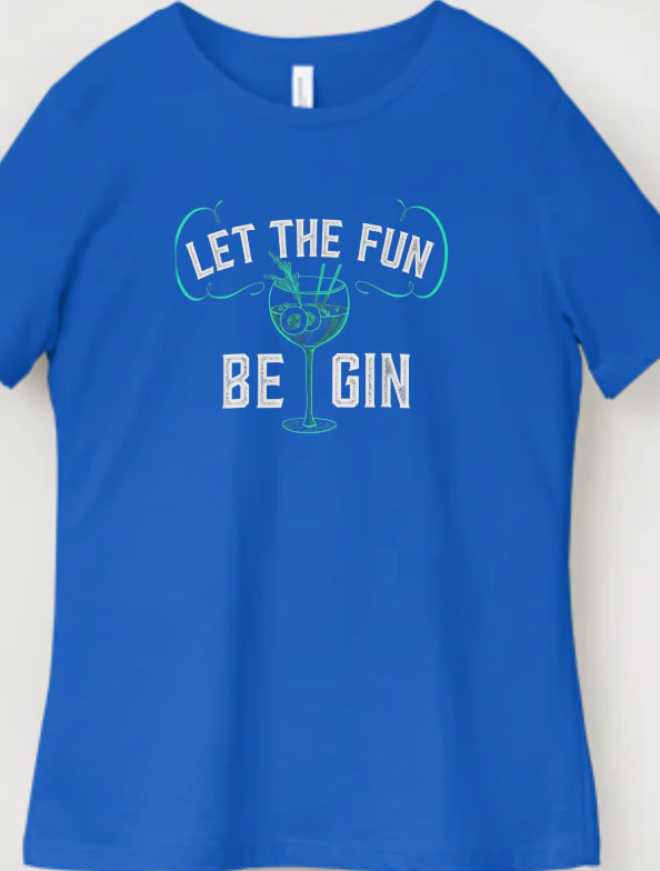 Novelty T-Shirt - Let The Fun Be Gin