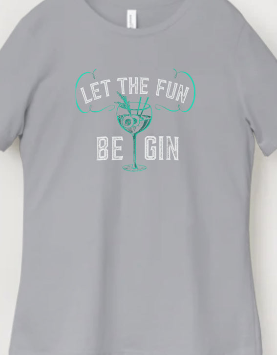 Novelty T-Shirt - Let The Fun Be Gin
