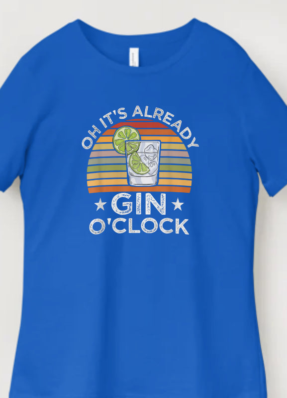 Novelty T-Shirt - Oh It's Already Gin O'Clock