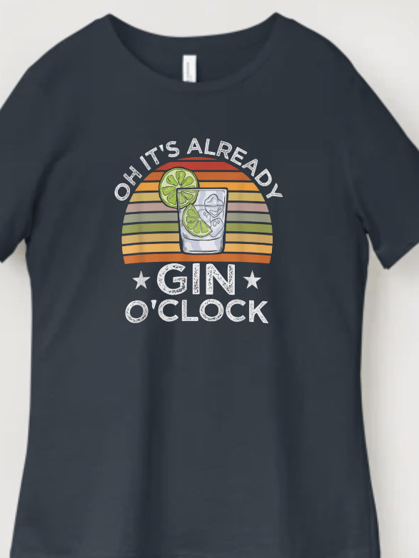 Novelty T-Shirt - Oh It's Already Gin O'Clock