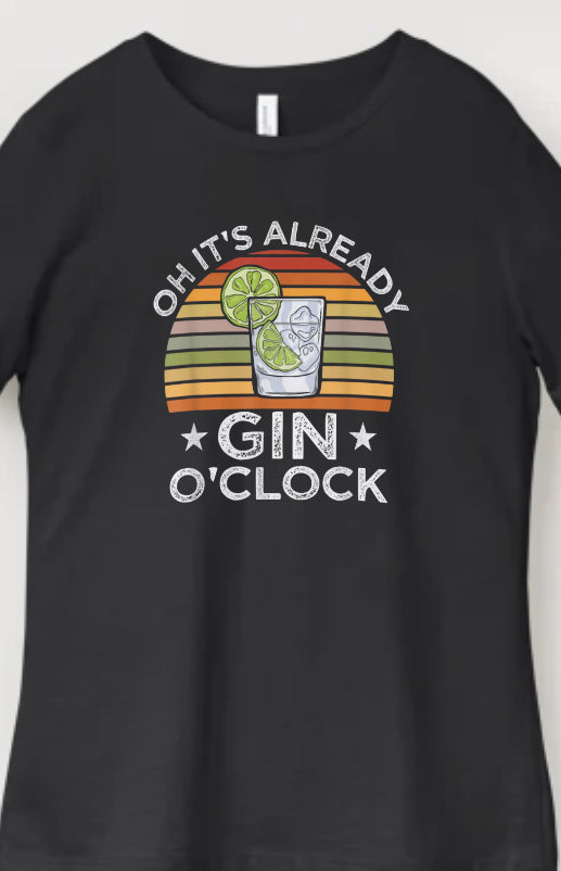 Novelty T-Shirt - Oh It's Already Gin O'Clock