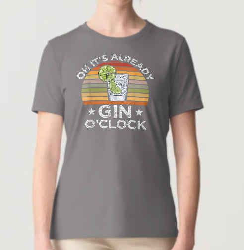 Novelty T-Shirt - Oh It's Already Gin O'Clock