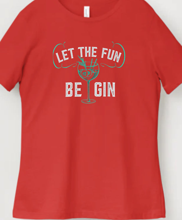 Novelty T-Shirt - Let The Fun Be Gin
