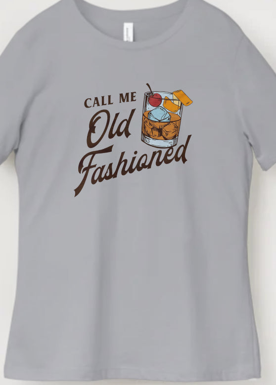 Novelty T-Shirt- Call Me Old Fashioned