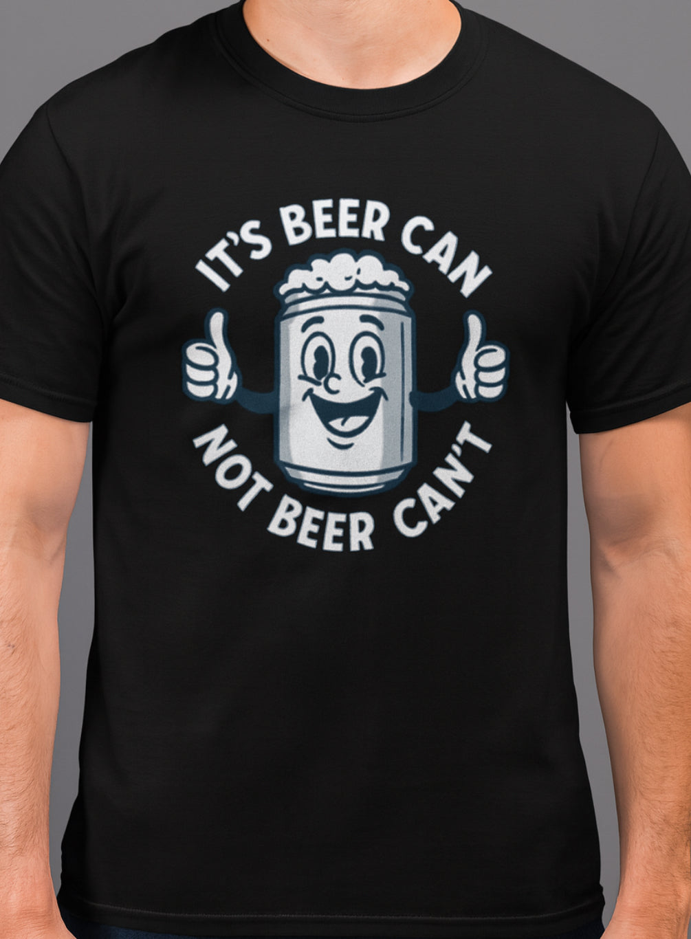 Novelty T-Shirt- It's Beer Can Not Beer Can't