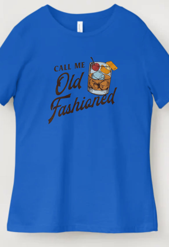 Novelty T-Shirt- Call Me Old Fashioned