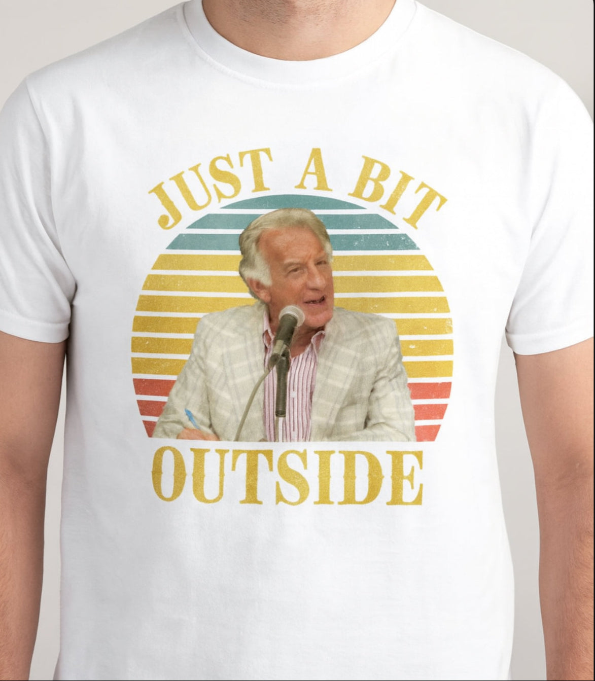 Novelty T-Shirt- Just A Bit Outside