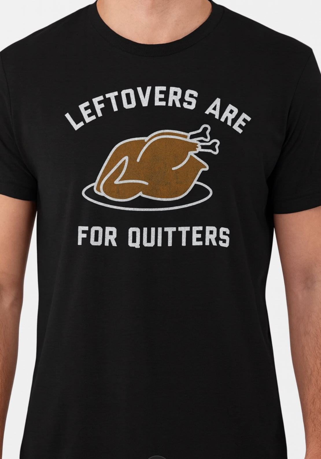 Novelty T-Shirt- Leftovers Are For Quitters