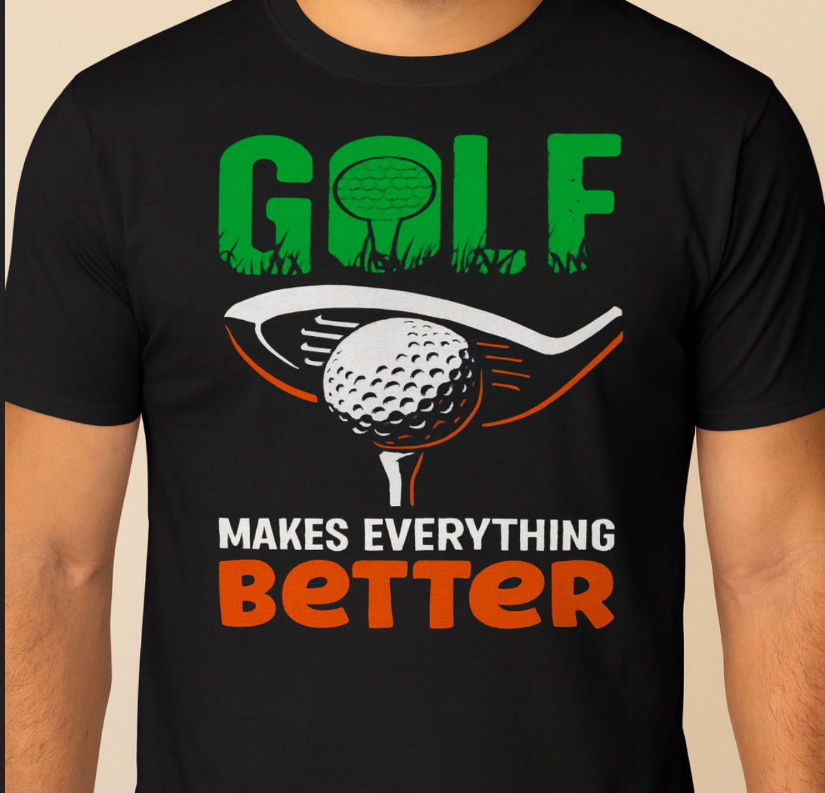 Novelty T-Shirt - Golf Makes Everything Better