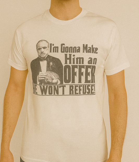Novelty T-Shirt- I'm Gonna Make Him an Offer He Won't Refuse