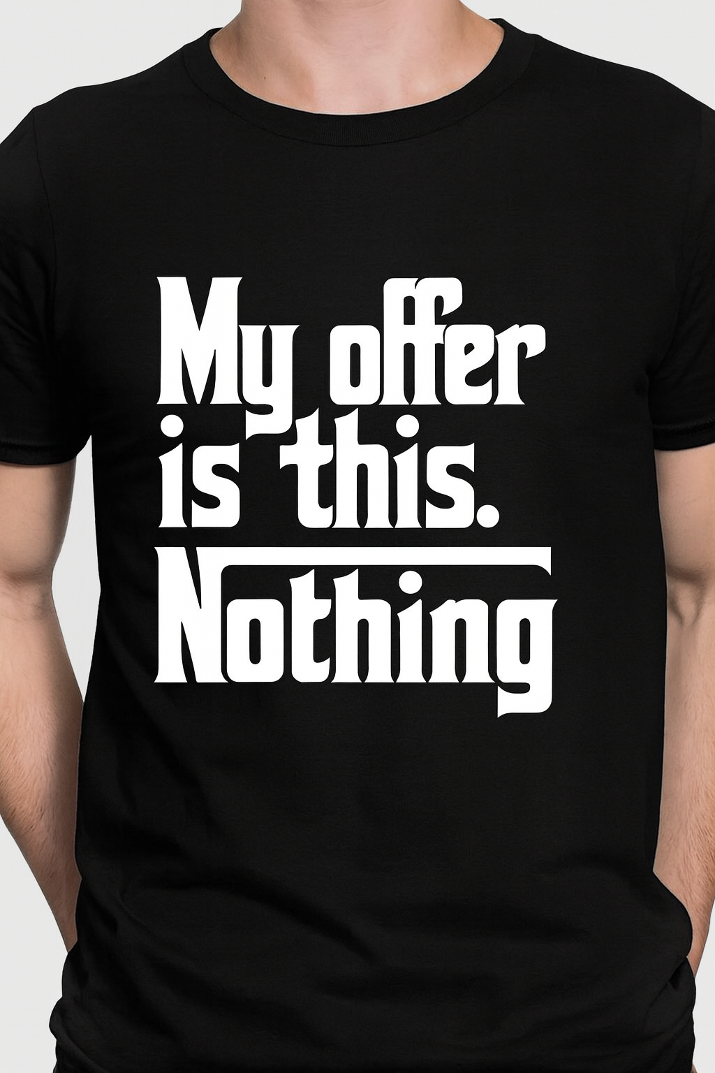 Novelty T-Shirt- My Offer Is This-Nothing