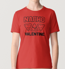 Novelty T-Shirt- Nacho Valentine