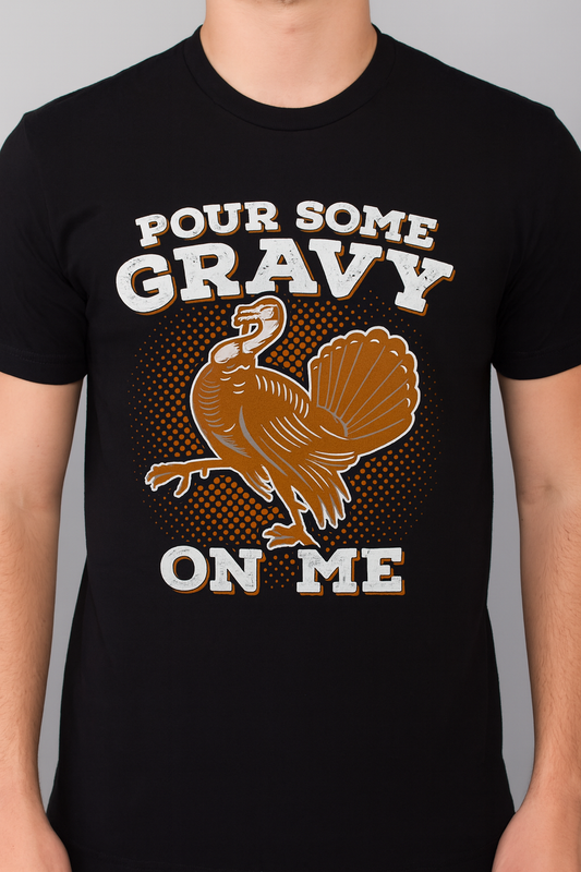 Novelty T-Shirt- Pour Some Gravy On Me