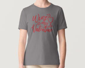Novelty T-Shirt- Wine Is My Valentine