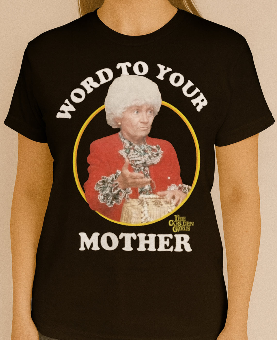 Novelty T-Shirt- Word To Your Mother - Golden Girls
