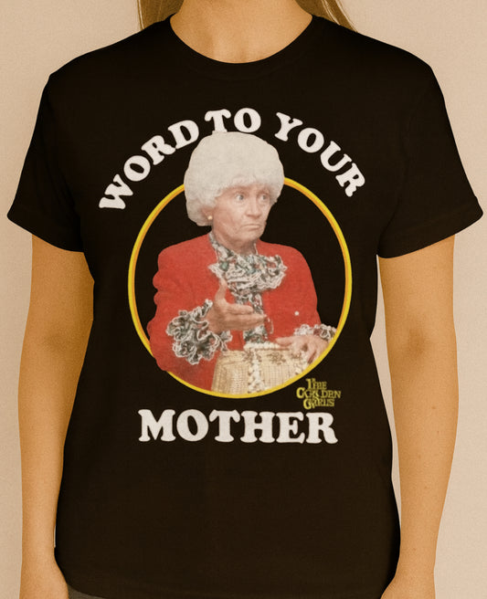 Novelty T-Shirt- Word To Your Mother - Golden Girls