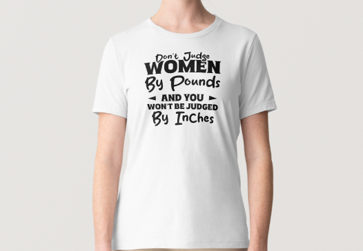 Novelty T-Shirt- Don't Judge Women By Pounds