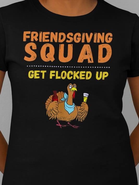 Novelty T-Shirt - Friendsgiving Squad-Get Flocked Up