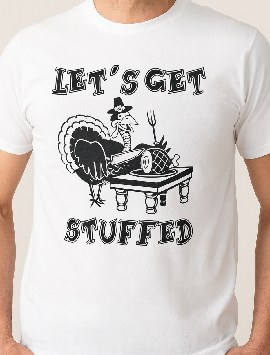 Novelty T-Shirt- Let's Get Stuffed