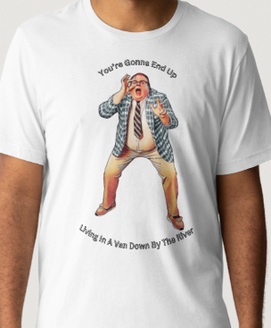 Novelty T-Shirt- In a Van Down By The River